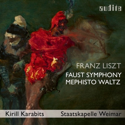 Franz Liszt: A Faust Symphony & Mephisto Waltz No. 3