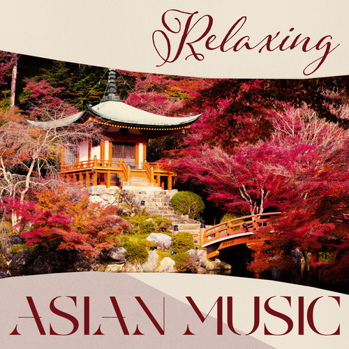 Relaxing Asian Music - Quiet And Calming Melodies With Nature Sounds