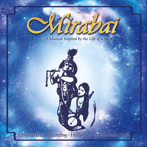 Mirabai: A Musical Inspired by the Life of a Saint