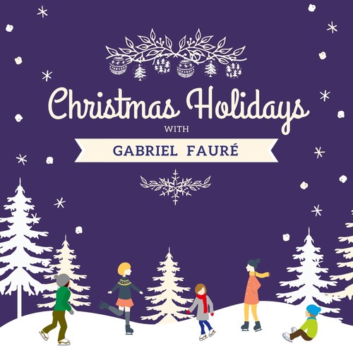 Christmas Holidays with Gabriel Fauré