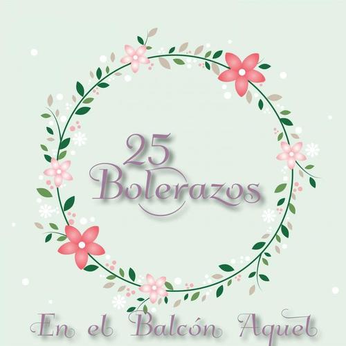 25 Bolerazos / En el Balcón Aquel