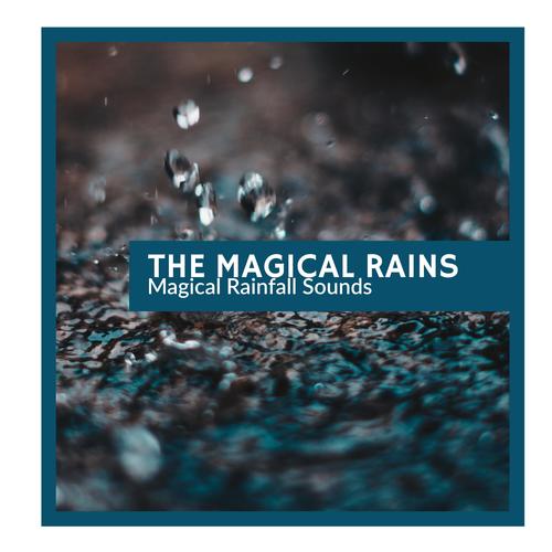 The Magical Rains - Magical Rainfall Sounds