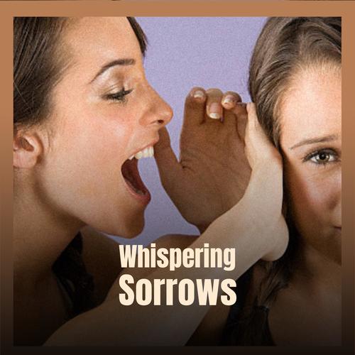 Whispering Sorrows