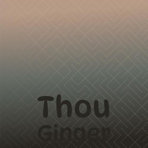 Thou Ginger