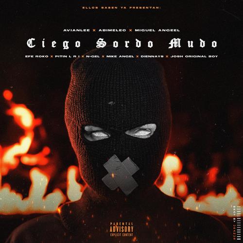 Ciego Sordo & Mudo (feat. Avianlee, Miguel Angeel, Efe Roko, Josh Original Boy, Mike Angel, Diennays, Pitin L.R.I. & N-Gel 