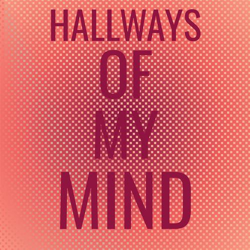 Hallways Of My Mind