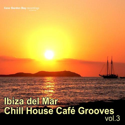 Ibiza Del Mar – Chill House Café Grooves Vol.3