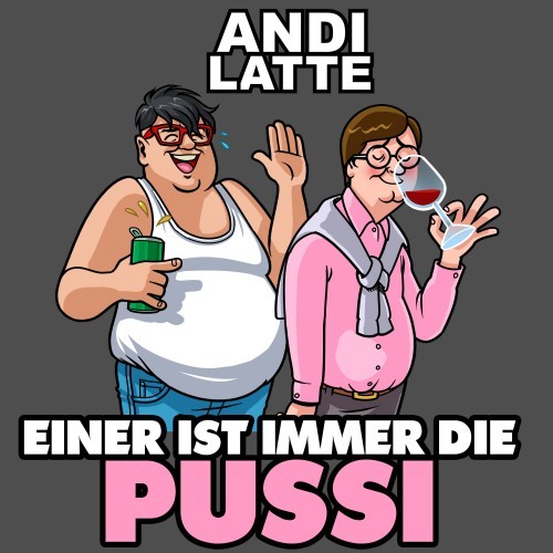 Einer ist immer die Pussi (Explicit)