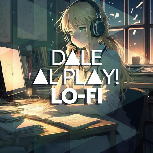 Dale al play!: Lo-Fi (Explicit)