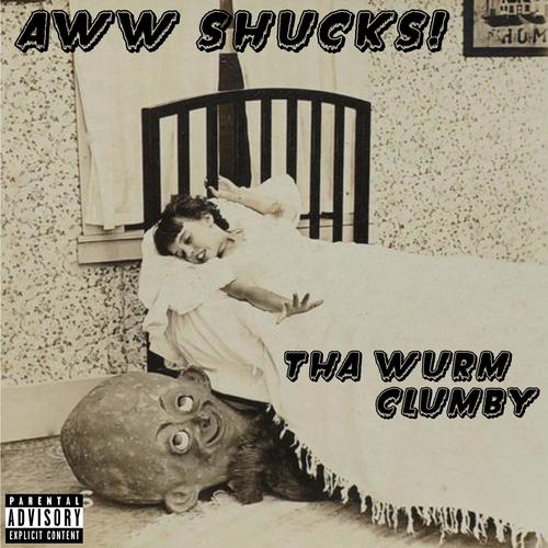 AWW SHUCKS! (feat. Clumby) [Explicit]