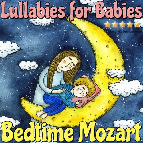 Lullabies for Babies: Bedtime Mozart