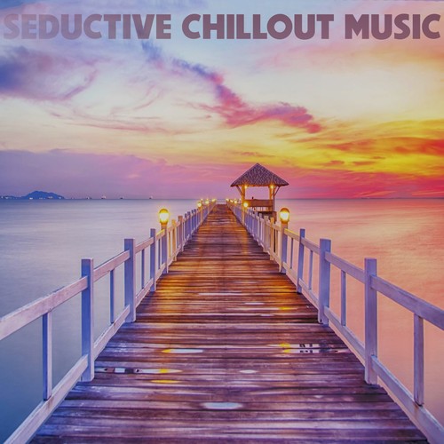 Seductive Chillout Music