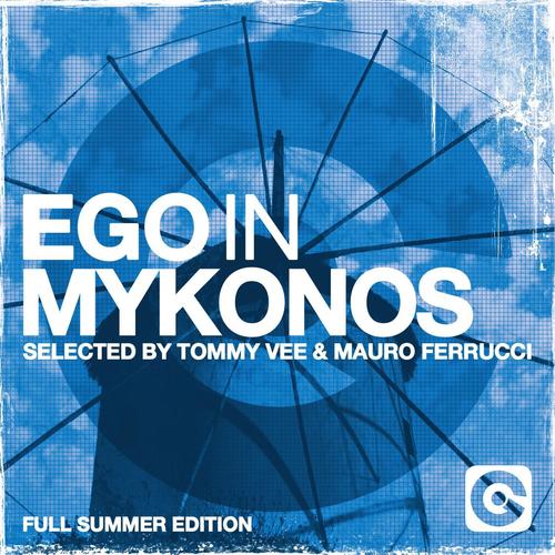 Ego in Mykonos Selected by Tommy Vee & Mauro Ferrucci (Full Summer Edition)