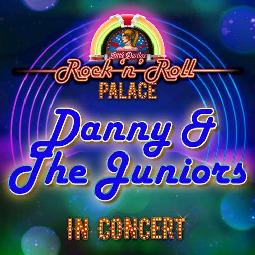 Danny & The Juniors - In Concert at Little Darlin's Rock 'n' Roll Palace (Live)