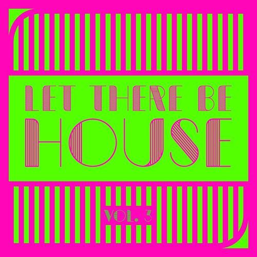 Let There Be House, Vol. 3