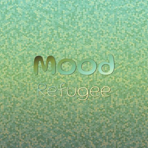 Mood Refugee