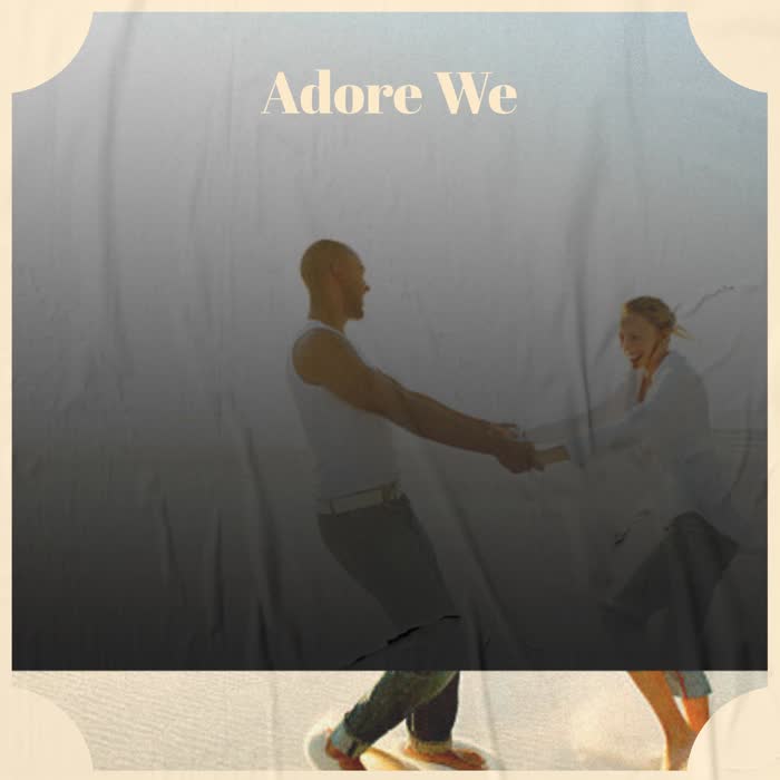 Adore We