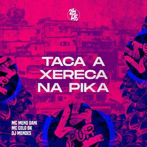 Taca a Xereca na Pika (Explicit)