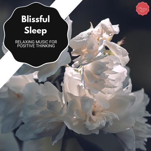 Blissful Sleep - Relaxing Music For Positive Thinking