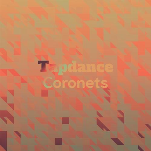 Tapdance Coronets