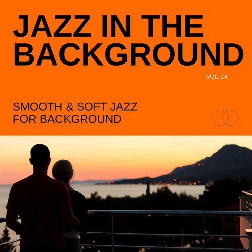 Jazz in the Background: Smooth & Soft Jazz for Background, Vol. 14