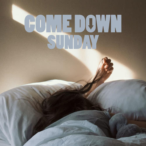 Come Down Sunday (Explicit)