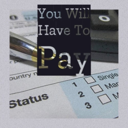 You Will Have To Pay