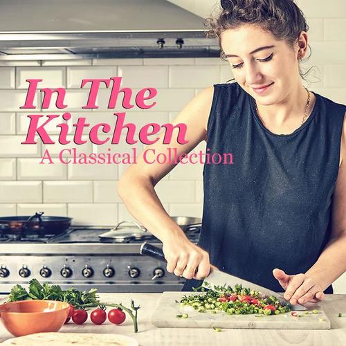 In The Kitchen: A Classical Collection