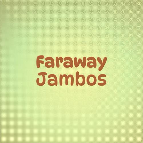 Faraway Jambos