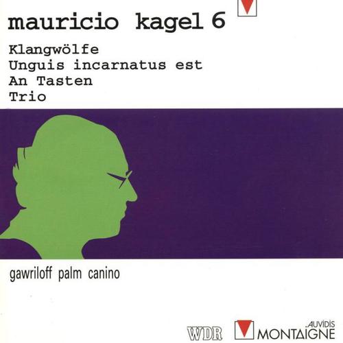 Mauricio Kagel: Klangwölfe, Unguis incarnatus est, An Tasten & Trio