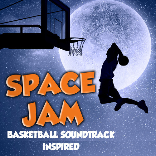 Space Jam Basketball Soundtrack (Explicit)