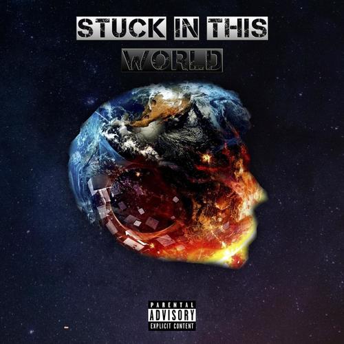 Stuck In This World (Explicit)