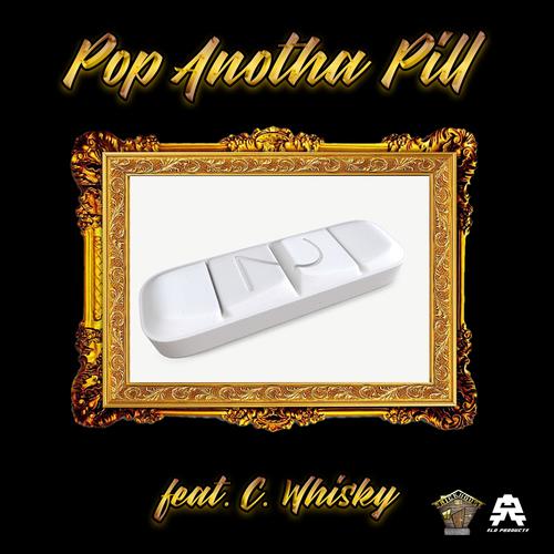 Pop Anotha Pill (feat. C. Whisky) [Explicit]