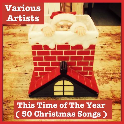 This Time of The Year (50 Christmas Songs)