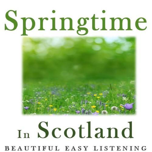 Springtime in Scotland: Beautiful Easy Listening