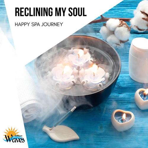 Reclining My Soul - Happy Spa Journey