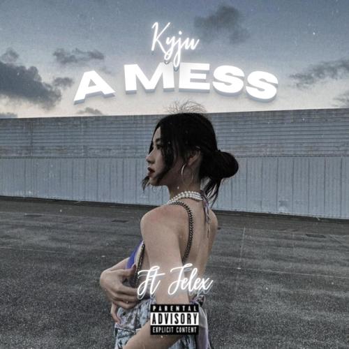 A Mess (feat. Jelex)