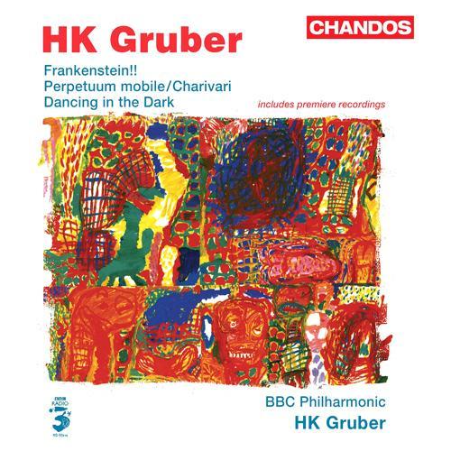 GRUBER, H.K.: Frankenstein!! (narrated in German) / Dancing in the Dark / Charivari (H.K. Gruber)