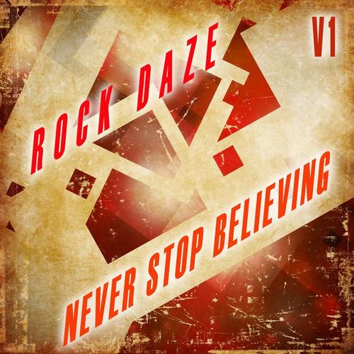 Rock Daze Never Stop Believing, Vol. 1