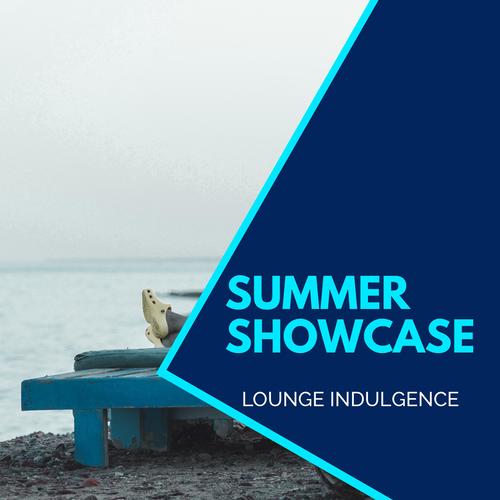 Summer Showcase - Lounge Indulgence