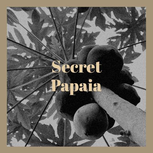 Secret Papaia