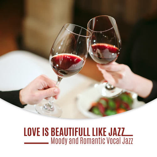 Love Is Beautifull like Jazz – Moody and Romantic Vocal Jazz