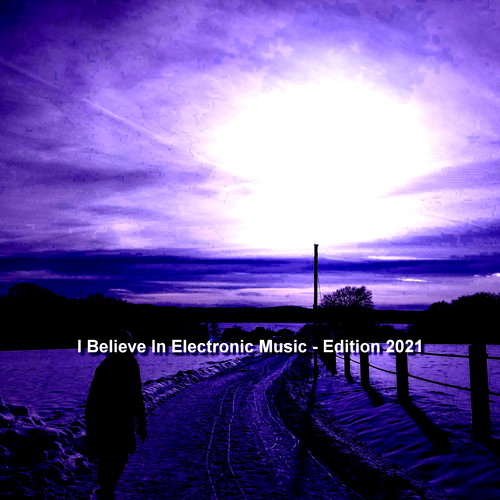 I Believe In Electronic Music - Edition 2021