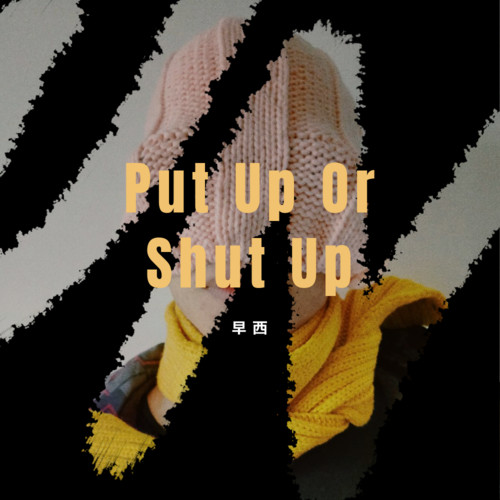 Put Up Or Shut Up