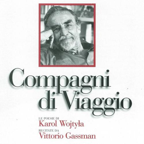 Compagni di viaggio (Le poesie di Karol Wojtyla, Papa Giovanni Paolo II, recitate da Vittorio Gassman)