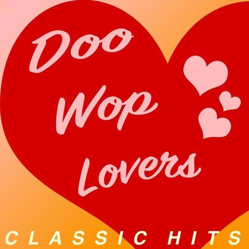 Doo Wop Lovers: Classic Hits