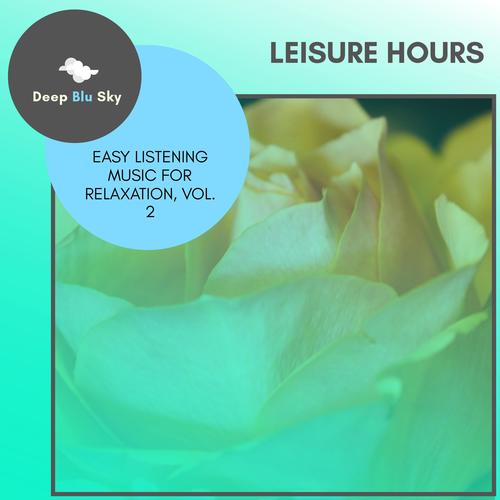 Leisure Hours - Easy Listening Music For Relaxation, Vol. 2