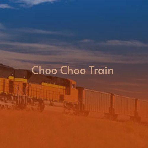 Choo Choo Train