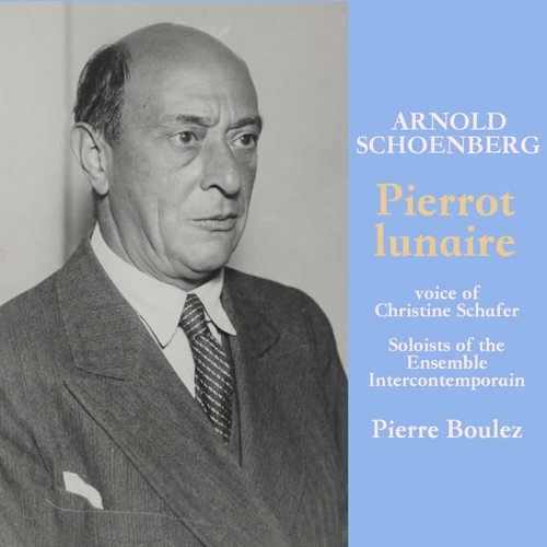 Schoenberg: Pierrot lunaire