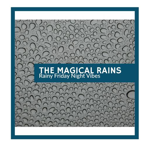 The Magical Rains - Rainy Friday Night Vibes